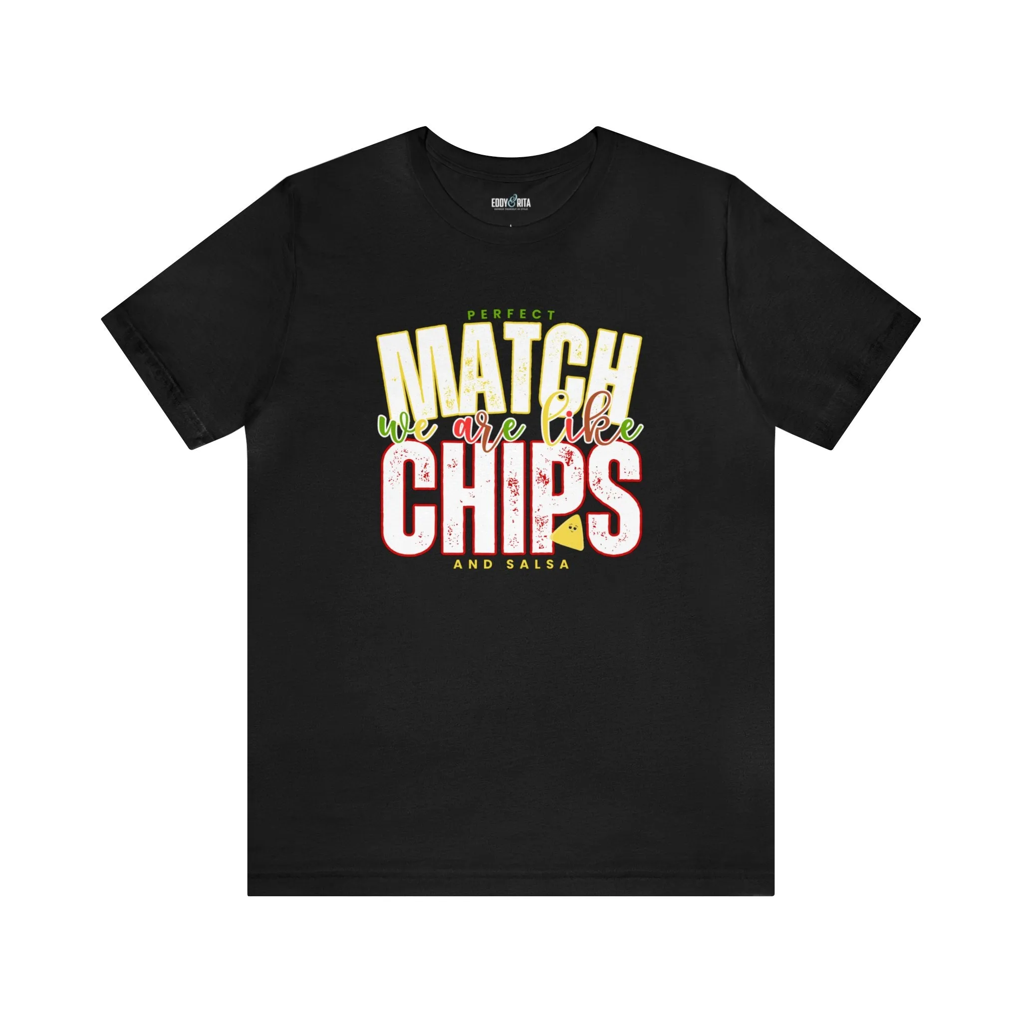 We Match Like Chips and Salsa - Unisex Bella Canvas Tee