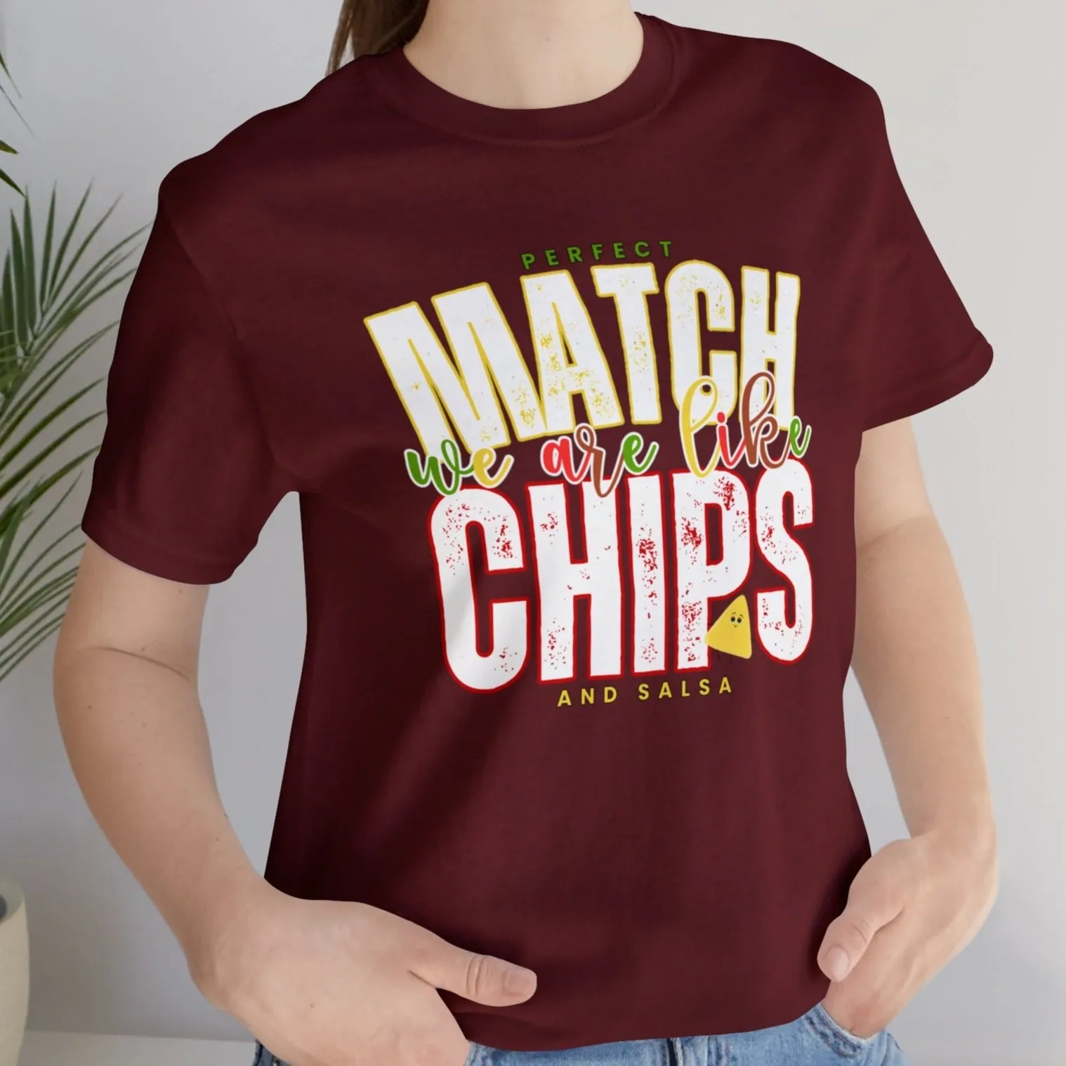 We Match Like Chips and Salsa - Unisex Bella Canvas Tee