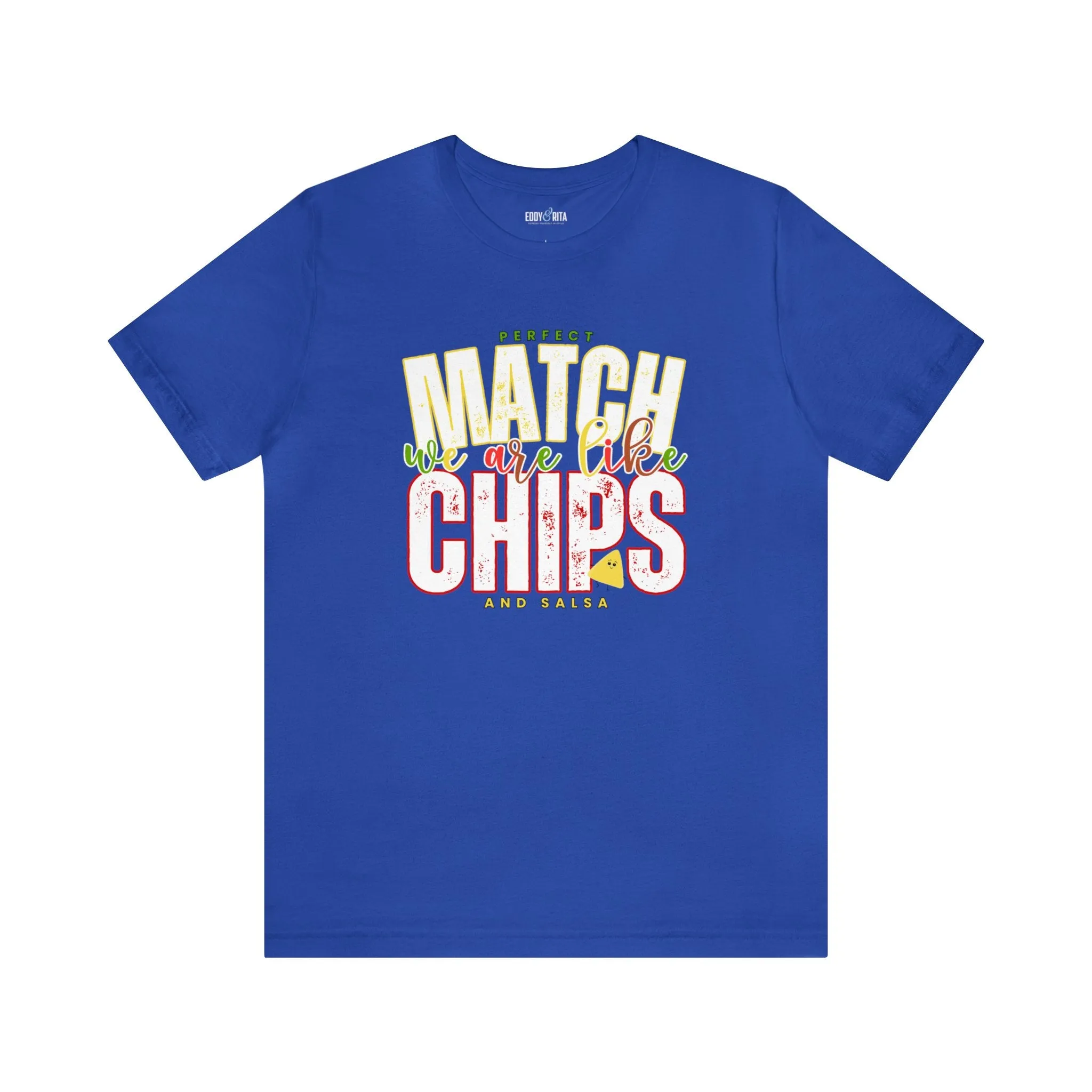 We Match Like Chips and Salsa - Unisex Bella Canvas Tee