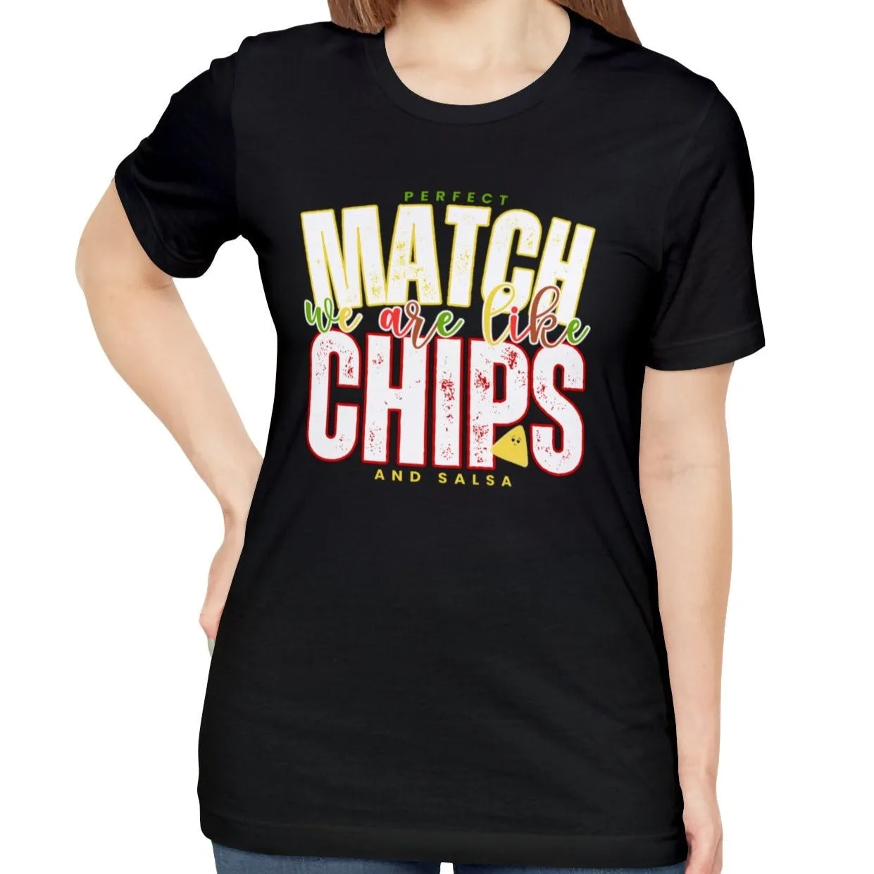 We Match Like Chips and Salsa - Unisex Bella Canvas Tee