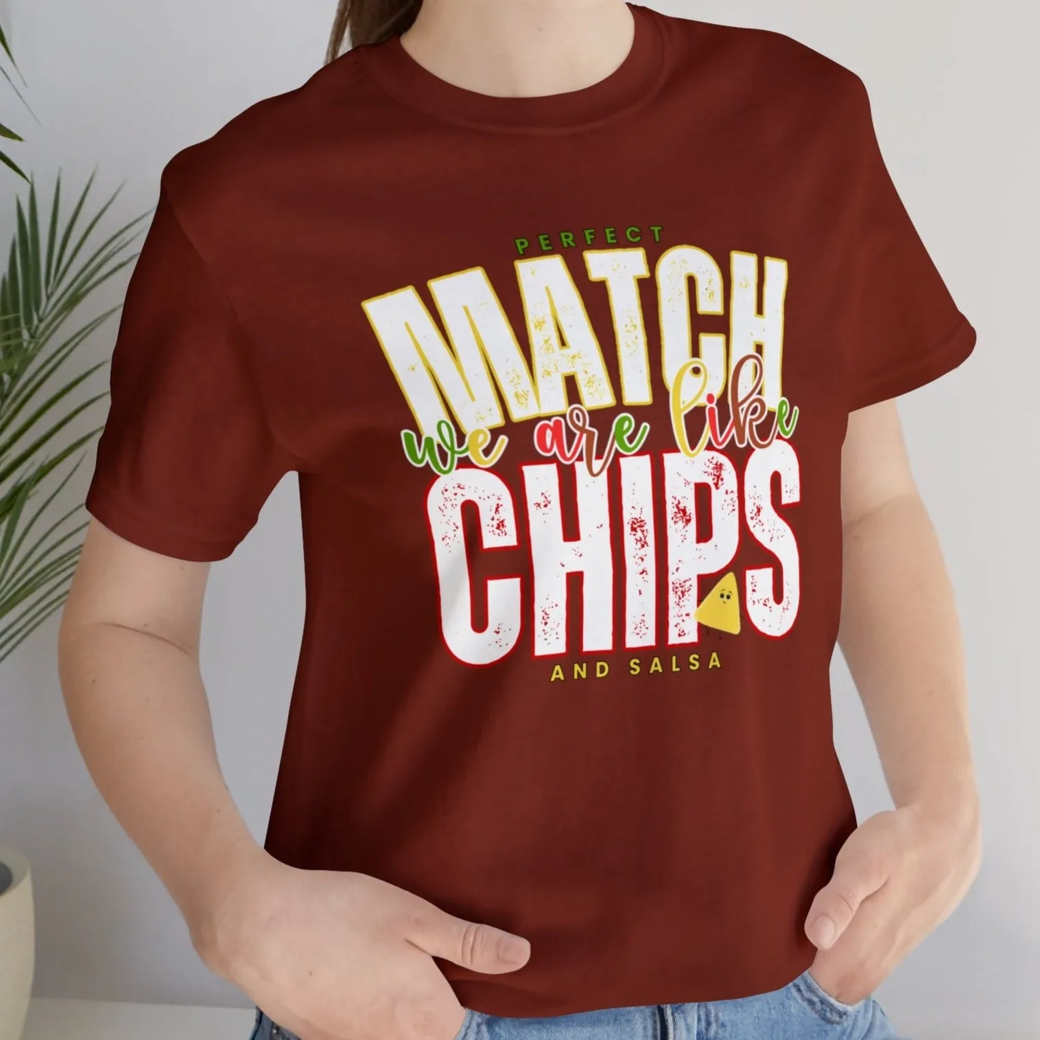 We Match Like Chips and Salsa - Unisex Bella Canvas Tee