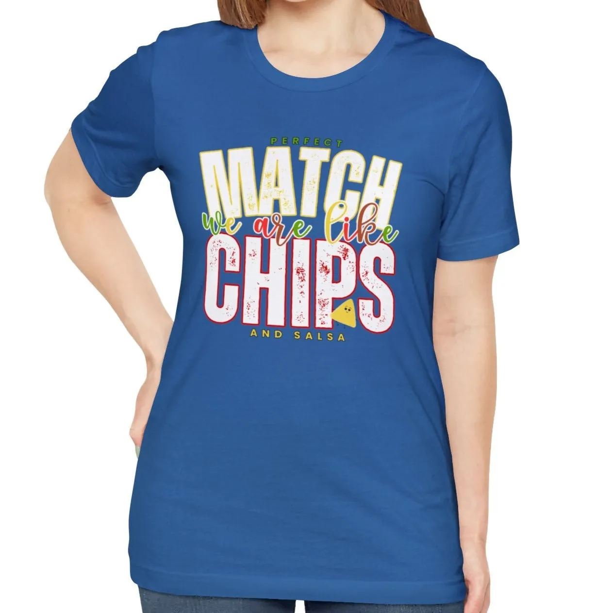 We Match Like Chips and Salsa - Unisex Bella Canvas Tee