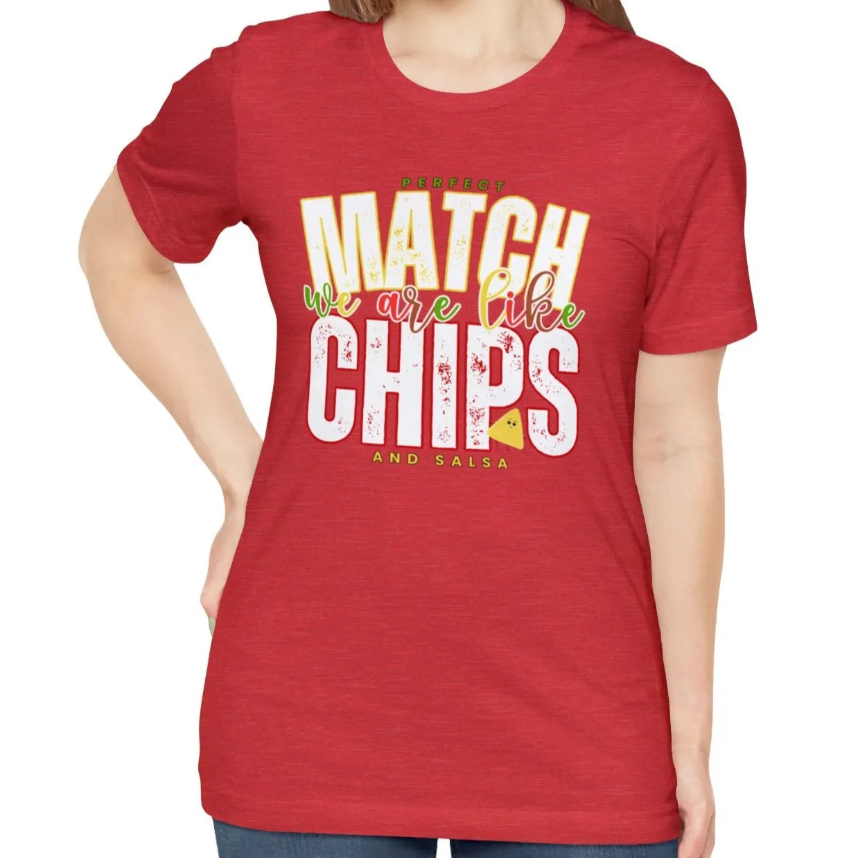 We Match Like Chips and Salsa - Unisex Bella Canvas Tee