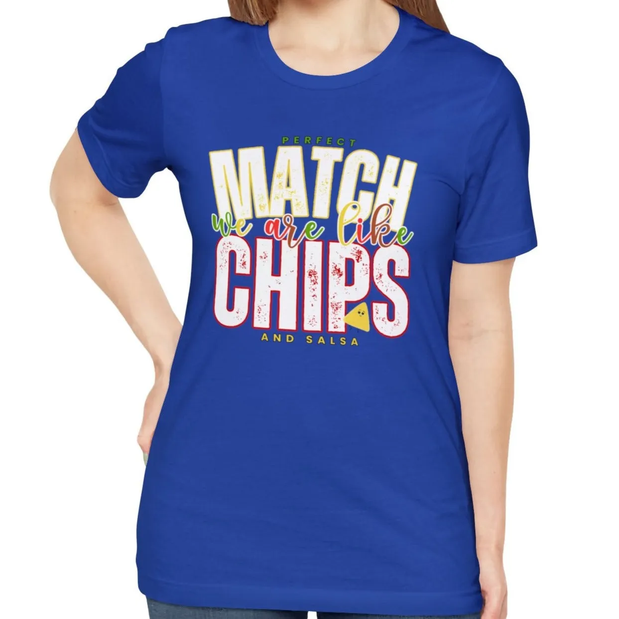 We Match Like Chips and Salsa - Unisex Bella Canvas Tee