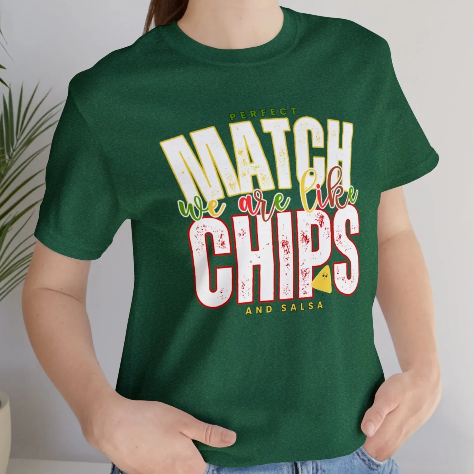 We Match Like Chips and Salsa - Unisex Bella Canvas Tee