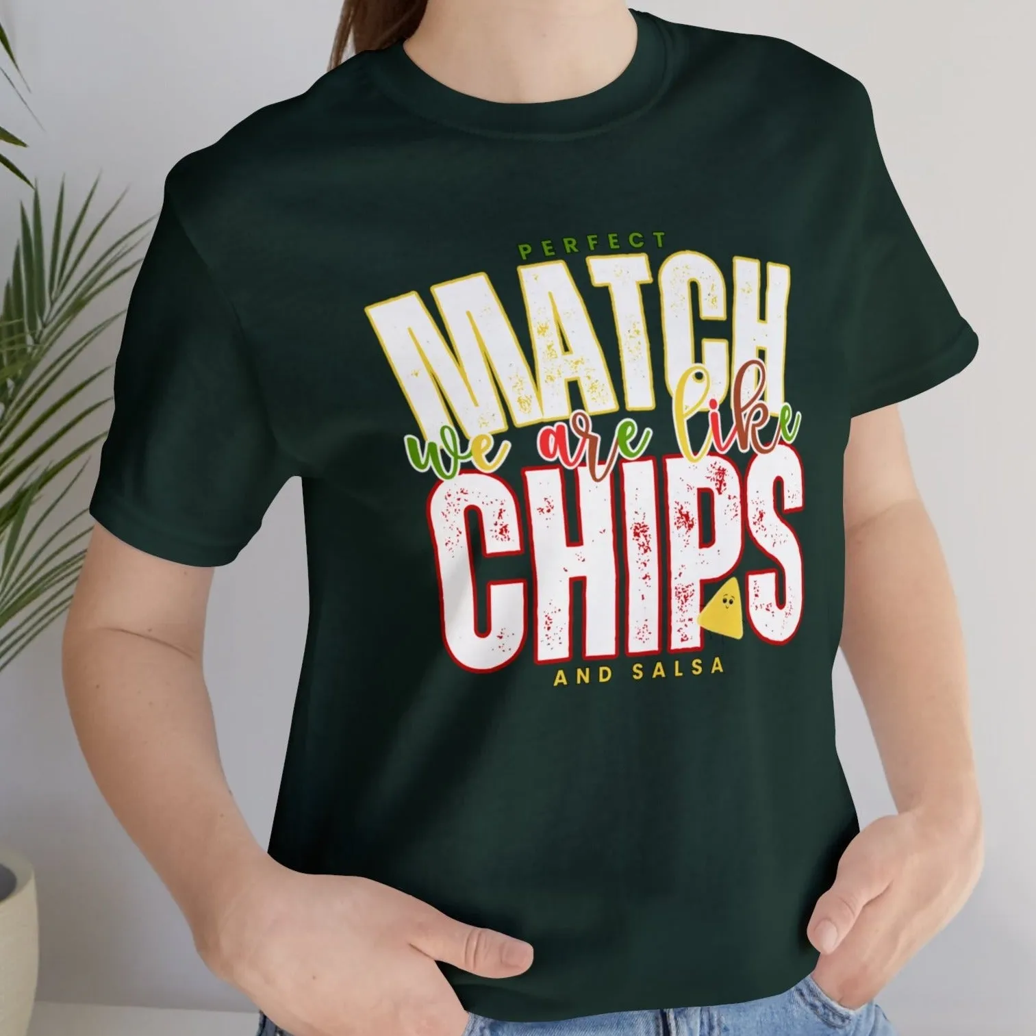 We Match Like Chips and Salsa - Unisex Bella Canvas Tee
