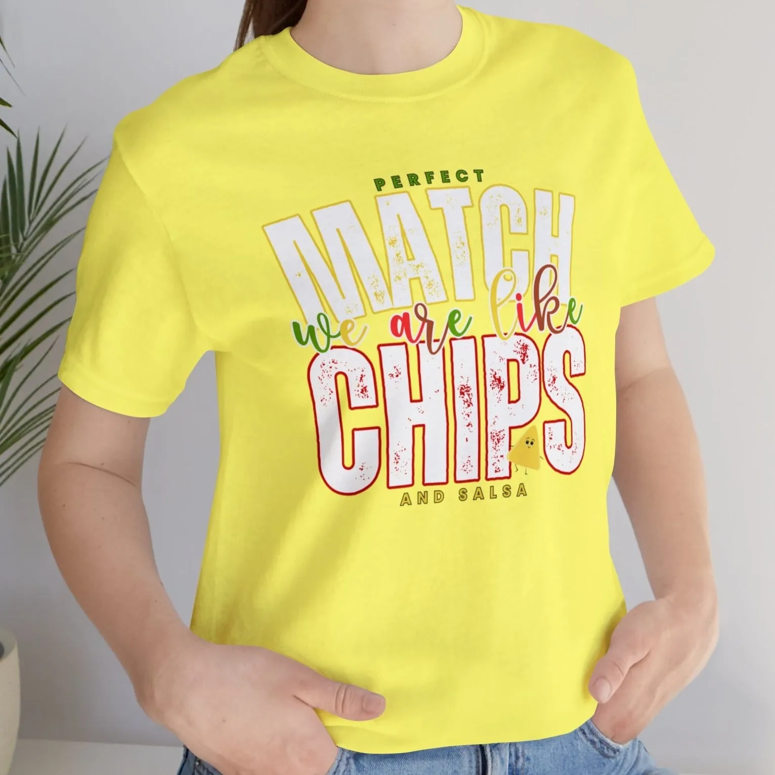 We Match Like Chips and Salsa - Unisex Bella Canvas Tee