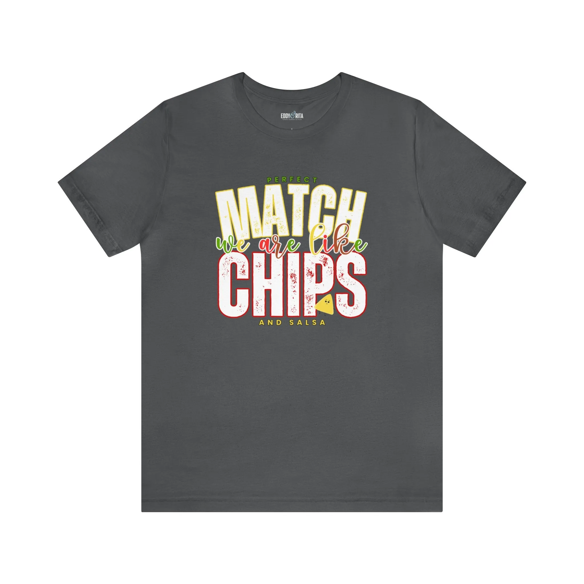 We Match Like Chips and Salsa - Unisex Bella Canvas Tee